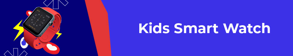 Kids Smart Watches